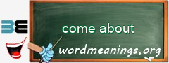 WordMeaning blackboard for come about